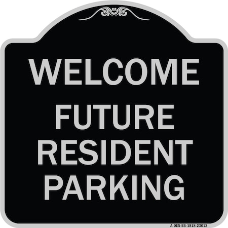 Signmission Reserved Parking Welcome Future Resident Parking Heavy-Gauge Aluminum Sign, 18" x 18", BS-1818-23012 A-DES-BS-1818-23012